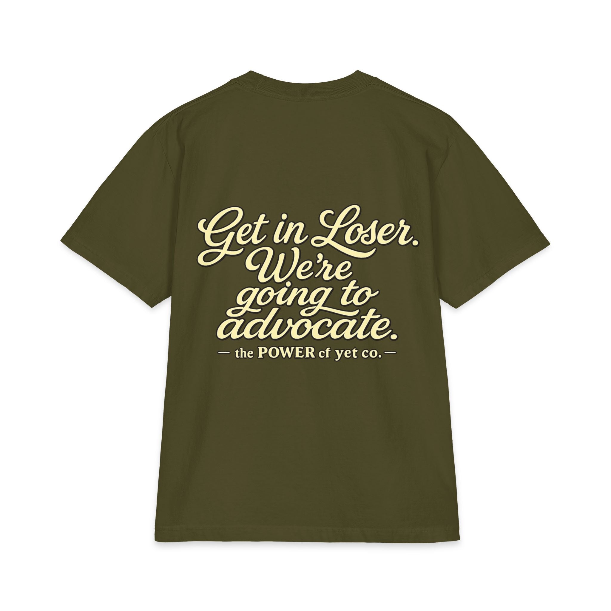 Get In, Loser — We're Going to Advocate T‑Shirt