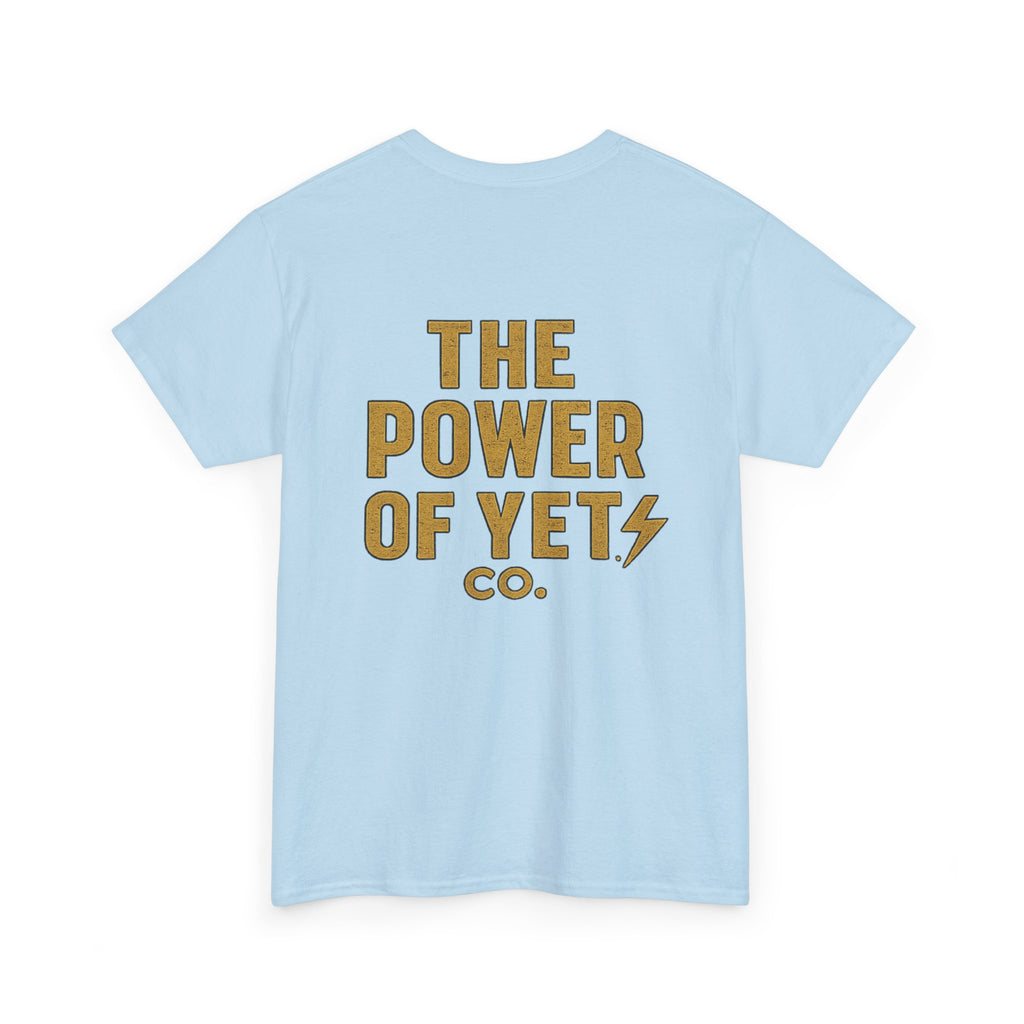 The Power of Yet Tee — Motivational Graphic T-Shirt