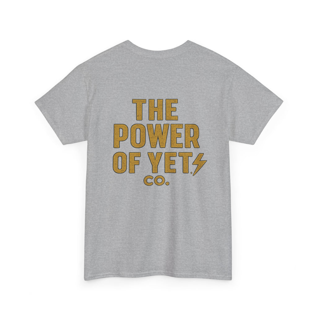 The Power of Yet Tee — Motivational Graphic T-Shirt