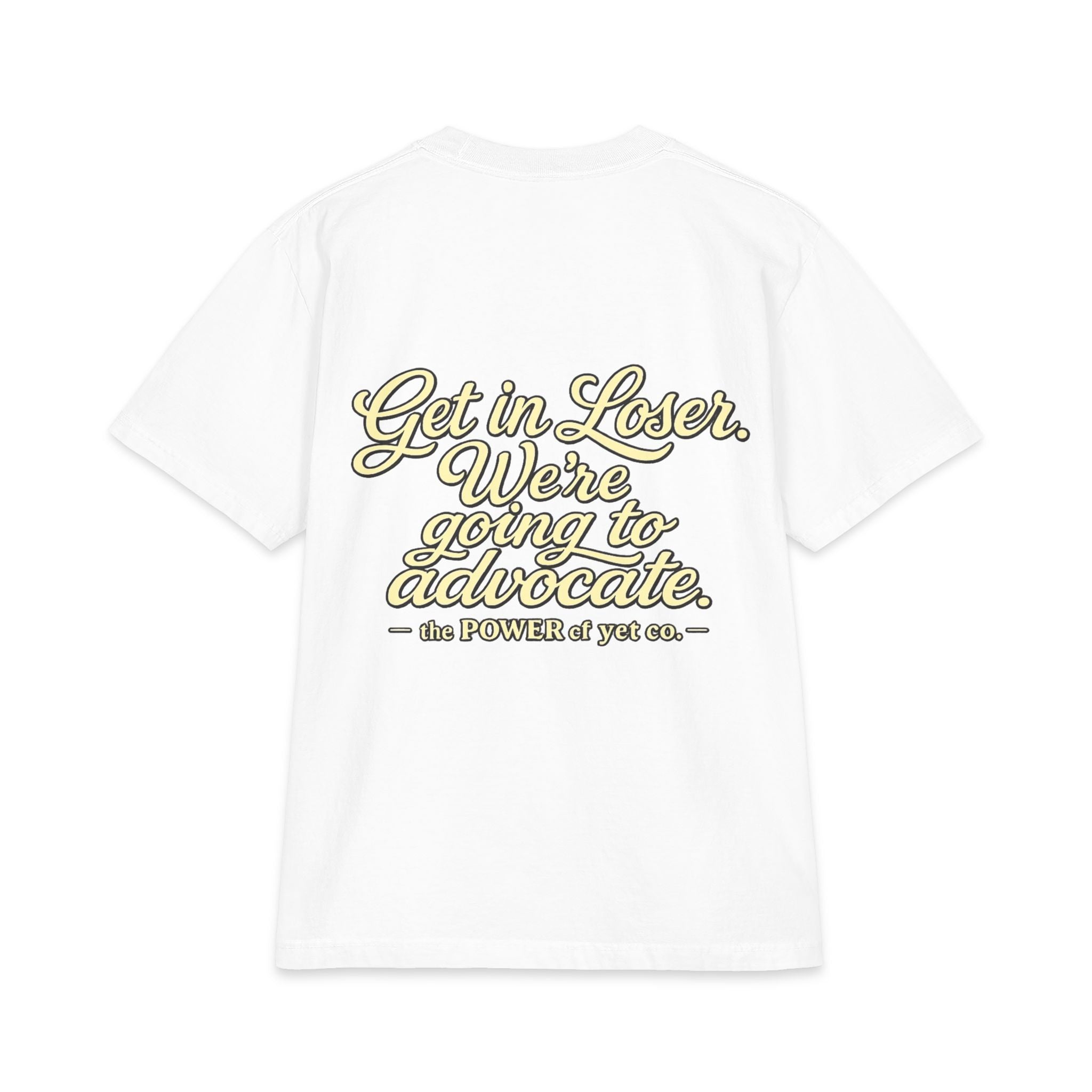 Get In, Loser — We're Going to Advocate T‑Shirt
