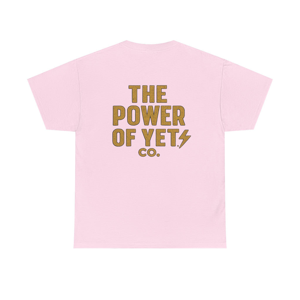 The Power of Yet Tee — Motivational Graphic T-Shirt