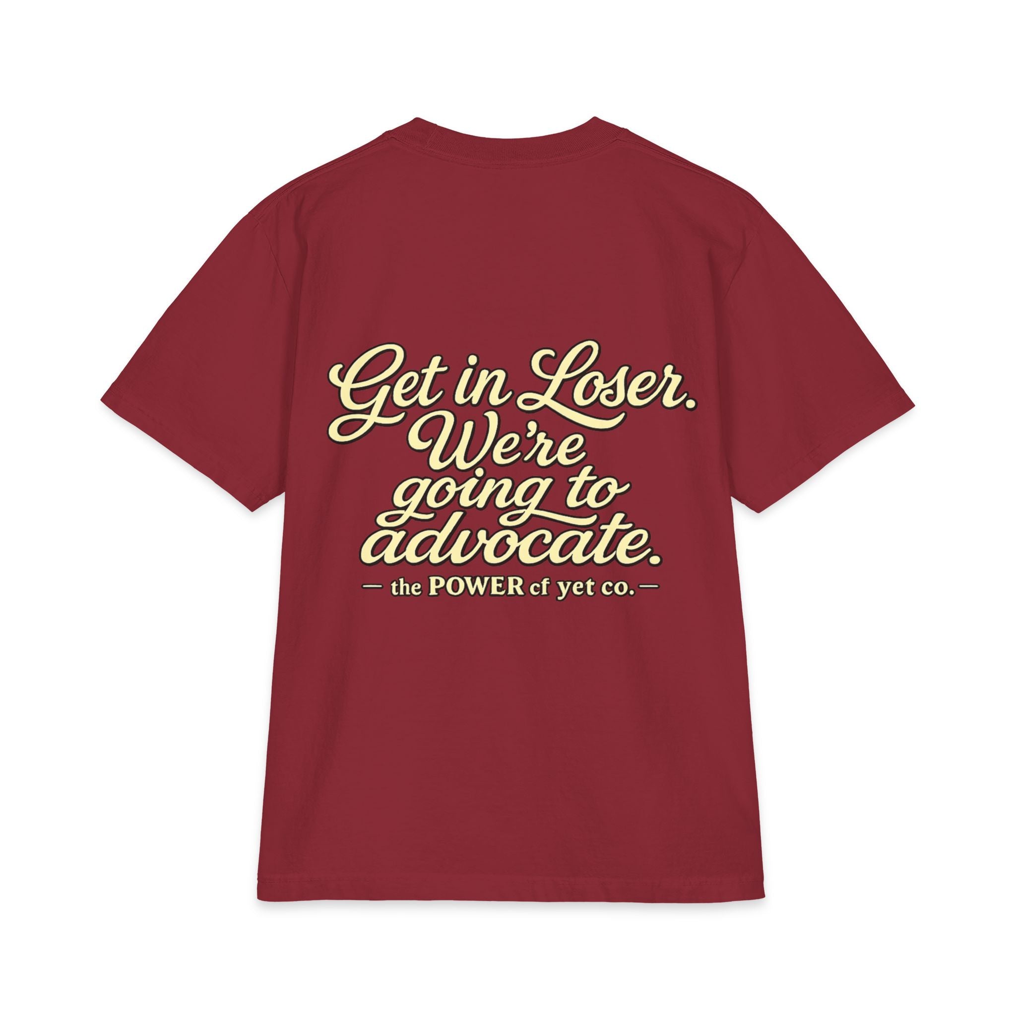 Get In, Loser — We're Going to Advocate T‑Shirt