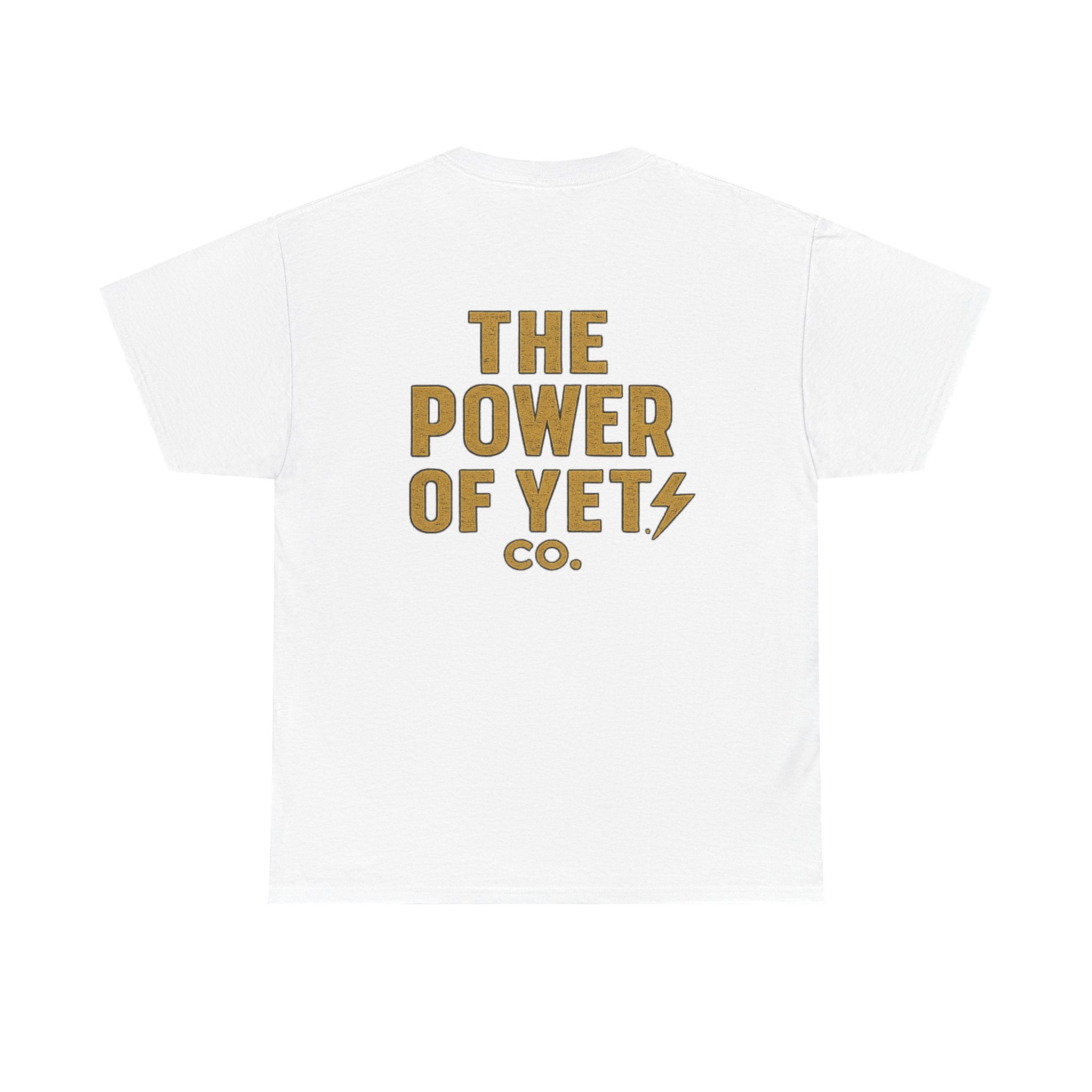 The Power of Yet Tee — Motivational Graphic T-Shirt