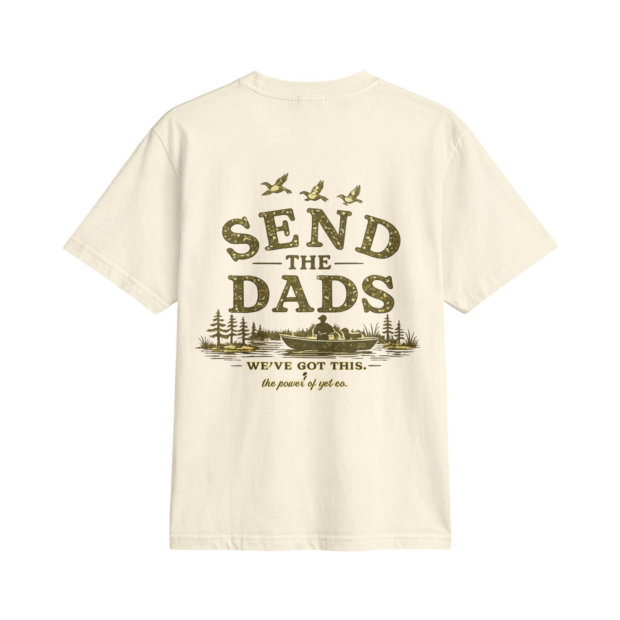 Send The Dads T-Shirt — "We've Got This" Outdoor Fishing & Camping Dad Tee